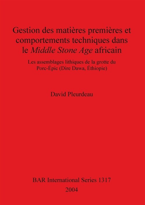 Gestion Des Matieres Premieres Et Comportements Technique Dans Le Middle Stone Age Africain (Paperback)