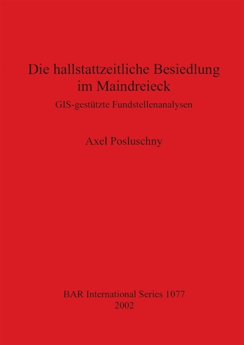 Die Hallstattzeitliche Besiedlung Im Maindreieck (Paperback)