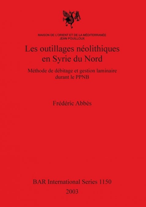Les Outillages Neolithiques En Syrie Du Nord (Paperback)