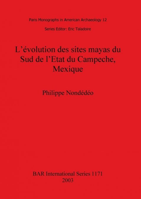 Levolution Des Sites Mayas Du Sud De Letat Du Campeche, Mexique (Paperback)