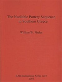 The Neolithic Pottery Sequence in Southern Greece (Paperback)