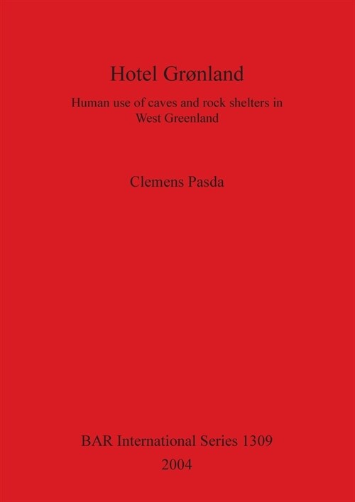 Hotel Gr?land: Human use of caves and rock shelters in West Greenland (Paperback)