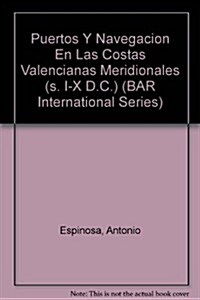 Puertos y navegaci? en las costas valencianas meridionales (s. I-X d. C.) (Paperback)