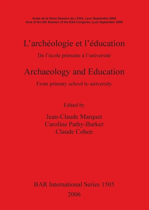 LArcheologie Et LEducation / Archaeology and Education: de LEcole Primaire A LUniversite / From Primary School to University (Paperback)