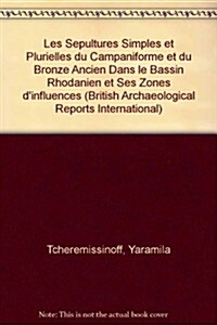 Les sepultures simples et plurielles du Campaniforme et du Bronze ancien dans le Bassin rhodanien et ses zones dinfluences (Paperback)