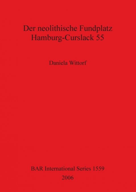 Der Neolithische Fundplatz Hamburg-curslack 55 (Paperback)