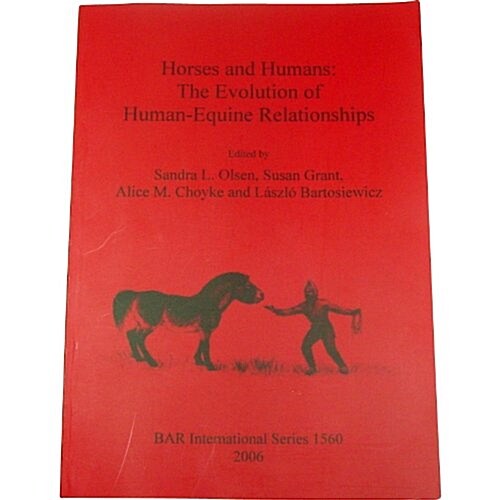 Horses and Humans: The Evolution of Human/Equine Relationships (Paperback)