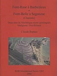 Font-Rase a Barbezieux Et Font-Belle a Segonzac (Charente): Deux Sites Du Neolithique Recent Saintongeais. Matignons/Peu-Richard (Paperback)