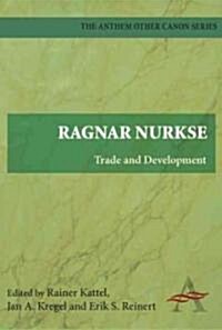 Ragnar Nurkse : Trade and Development (Hardcover)