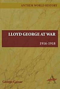Lloyd George at War, 1916-1918 (Hardcover)