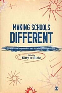 Making Schools Different : Alternative Approaches to Educating Young People (Paperback)