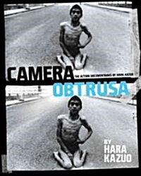 Camera Obtrusa: The Action Documentaries of Hara Kazuo: By Hara Kazuo (Paperback)