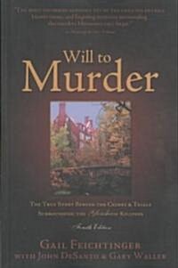 Will to Murder: The True Story Behind the Crimes & Trials Surrounding the Glensheen Killings (Paperback, 4)