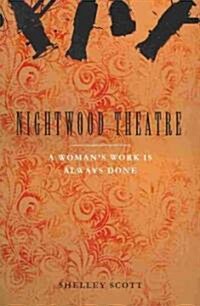 Nightwood Theatre: A Womans Work Is Always Done (Paperback)