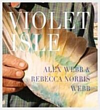 Alex Webb & Rebecca Norris Webb: Violet Isle: A Duet of Photographs from Cuba (Paperback)