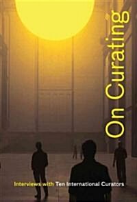 On Curating: Interviews with Ten International Curators: By Carolee Thea (Paperback)
