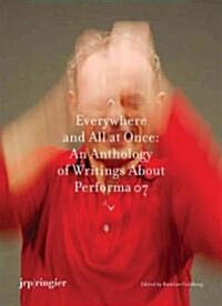 Performa 07: Everywhere and All at Once: An Anthology of Writings on Performa 07 (Paperback)