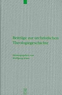 Beitr?e Zur Urchristlichen Theologiegeschichte (Hardcover)