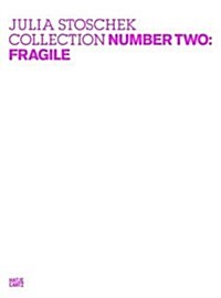 Julia Stoschek Collection Number Two: Fragile (Hardcover)