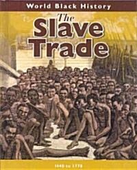The Slave Trade: 1440 to 1770 (Library Binding)