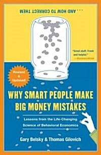 Why Smart People Make Big Money Mistakes... and How to Correct Them: Lessons from the Life-Changing Science of Behavioral Economics (Paperback)
