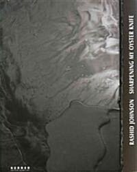 Rashid Johnson: Sharpening My Oyster Knife (Paperback)