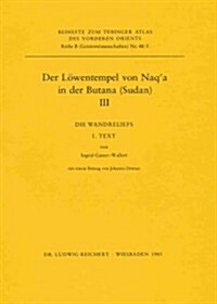 Der Lowentempel Von Naqa in Der Butana (Sudan), III: Die Wandreliefs 1. Text. 2. Tafeln (Paperback)