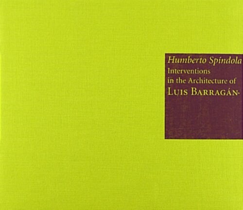 Humberto Spindola: Interventions in the Architecture of Luis Barragan: Homage to Chucho Reyes [With Postcard] (Hardcover)