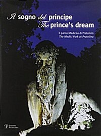 Il Sogno del Principe/The Princes Dream: Il Parco Mediceo Di Pratolino/The Medici Park At Pratolino [With DVD] (Hardcover)