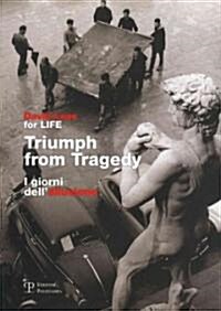 Triumph from Tragedy / I Giorni Dellalluvione: On the Occasion of the 40th Anniversary of the Flood Which Struck Florence on November 4th 1966 / In O (Paperback)
