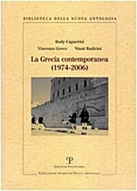La Grecia Contemporanea (1974-2006): Un Modello Di Sviluppo Politico, Economico E Sociale (Paperback)