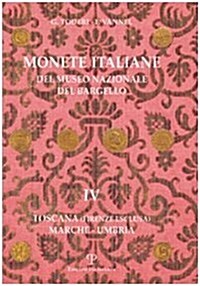 Monete Italiane del Museo Nazionale del Bargello: Volume IV. Toscana (Firenze Esclusa). Marche - Umbria (Hardcover)