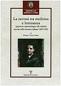 La Nevrosi Tra Medicina E Letteratura: Approccio Epistemologico Alle Malattie Nervose Nella Narrativa Italiana (1865-1922) (Paperback)