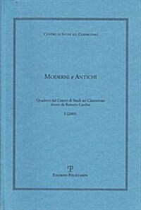 Moderni E Antichi, Anno I (2003): Quaderni del Centro Di Studi Sul Classicismo (Paperback)