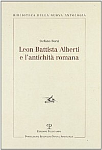 Leon Battista Alberti E lAntichit?Romana (Paperback)
