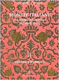 Monete Italiane del Museo Nazionale del Bargello: Volume II. Firenze: Repubblica (Hardcover)