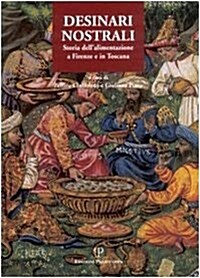 Desinari Nostrali: Storia Dellalimentazione a Firenze E in Toscana (Paperback)