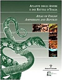 Atlante Degli Anfibi E Dei Rettili Ditalia/ Atlas of Italian Amphibians and Reptiles (Hardcover, Bilingual)