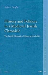 History and Folklore in a Medieval Jewish Chronicle: The Family Chronicle of Aḥimaʿaz Ben Paltiel (Hardcover)