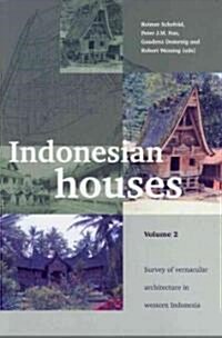 Indonesian Houses: Volume 2: Survey of Vernacular Architecture in Western Indonesia (Paperback)