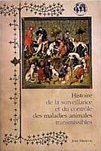 Histoire De La Surveillance Et Du Controle Des Maladies Animales Transmissibles (Paperback)