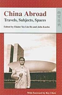 China Abroad: Travels, Subjects, Spaces (Paperback)
