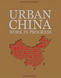 Urban China Work in Progress: Selections from the Magazine (Paperback)