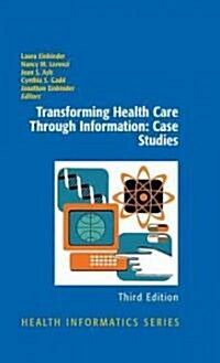 Transforming Health Care Through Information: Case Studies (Hardcover, 3, 2010)