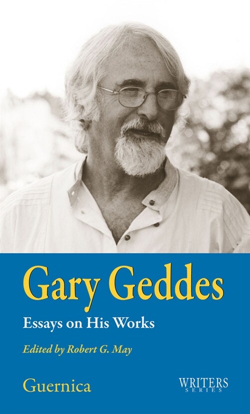 Gary Geddes: Essays on His Works (Paperback)