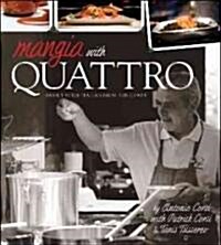 Mangia with Quattro: Family-Style Italian from the Heart (Paperback)