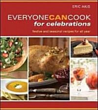 Everyone Can Cook for Celebrations: Seasonal Recipes for Festive Occasions (Paperback)