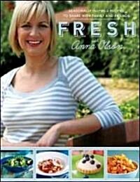 Fresh with Anna Olson: Seasonally Inspired Recipes to Share with Family and Friends (Paperback)