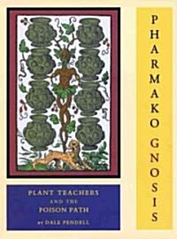 Pharmako/Gnosis: Plant Teachers and the Poison Path (Hardcover)