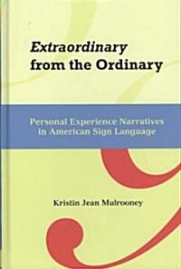 Extraordinary from the Ordinary: Personal Experience Narratives in American Sign Language Volume 15 (Hardcover)